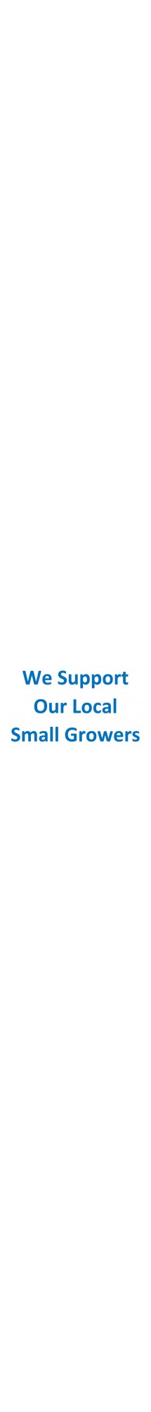 We Support Our Local Small Growers